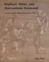 9780300096804-0300096801-Raphael, Dürer, and Marcantonio Raimondi: Copying and the Italian Renaissance Print