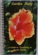 9780967602202-0967602203-A Garden Diary : A Guide to Gardening in South Florida