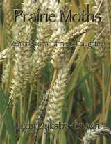 9781490390611-1490390618-Prairie Moths: (Memories of a Farmer's Daughter)