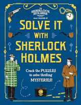 9781783124022-1783124024-Solve It With Sherlock Holmes: Crack the puzzles to solve thrilling mysteries