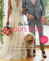 9781101906477-1101906472-The Knot Yours Truly: Inspiration and Ideas to Personalize Your Wedding