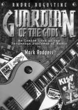 9780967128801-0967128803-Guardian Of The Gods: An Inside Look at the Dangerous Business of Music