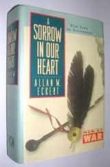 9781568520209-1568520204-A Sorrow in Our Heart: The Life of Tecumseh