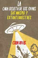 9780359691111-0359691110-LA CARA OCULTA DE LOS OVNIS: SATANISMO Y EXTRATERRESTRES (Spanish Edition)