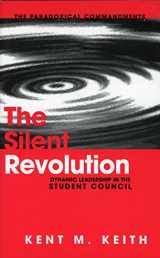 9780970752604-0970752601-The Silent Revolution: Dynamic Leadership in the Student Council
