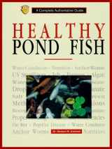 9780793803439-0793803438-Healthy Pond Fish: A Complete Authoritative Guide