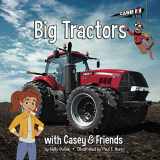 9781642340518-1642340510-Big Tractors: with Casey and Friends: With Casey and Friends (Casey and Friends 2)