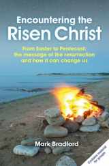 9780857464286-0857464280-Encountering the Risen Christ: From Easter to Pentecost: The Message of the Resurrection and How it Can Change Us
