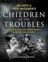 9781473697355-1473697352-Children of the Troubles: The Untold Story of the Children Killed in the Northern Ireland Conflict