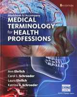 9781305634367-1305634365-Student Workbook for Ehrlich/Schroeder/Ehrlich/Schroeder's Medical Terminology for Health Professions, 8th