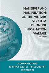 9781076557162-1076557163-Maneuver and Manipulation: On the Military Strategy of Online Information Warfare