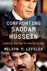 9780197610770-0197610773-Confronting Saddam Hussein: George W. Bush and the Invasion of Iraq