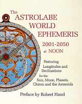 9780924608230-0924608234-The Astrolabe World Ephemeris: 2001-2050 at Noon