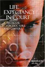 9780968953303-0968953301-Life Expectancy in Court: A Textbook for Doctors and Lawyers