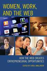9781442244276-1442244275-Women, Work, and the Web: How the Web Creates Entrepreneurial Opportunities
