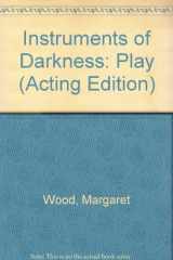 9780573021176-0573021171-Instruments of Darkness: Play (Acting Edition)