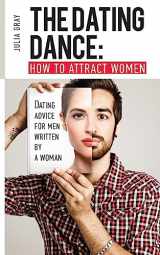 9781544740287-154474028X-The Dating Dance: How to Attract Women. Dating Advice for Men, Written by a Woman: Discover how to talk to girls, how to get a girlfriend and succeed in dating