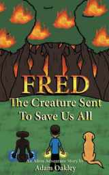 9781912720682-191272068X-FRED: The Creature Sent To Save Us All - An Alien Adventure Story (A Tale Of Two Ninja Kids)