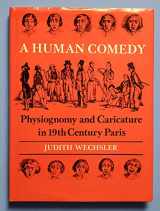 9780226877709-0226877701-A Human Comedy: Physiognomy and Caricature in 19th Century Paris