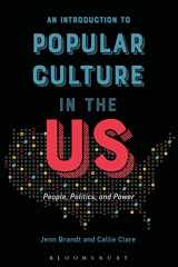 9781501320576-1501320572-An Introduction to Popular Culture in the US: People, Politics, and Power
