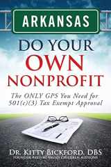 9781633080089-1633080080-Arkansas Do Your Own Nonprofit: The ONLY GPS You Need for 501c3 Tax Exempt Approval