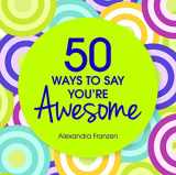 9781402285660-1402285663-50 Ways to Say You're Awesome