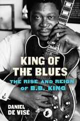 9780802158055-0802158056-King of the Blues: The Rise and Reign of B.B. King