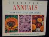 9781567993165-1567993168-Essential Annuals" the 100 Best for Design and Cultivation