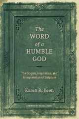 9780802878694-0802878695-The Word of a Humble God: The Origins, Inspiration, and Interpretation of Scripture