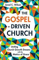 9780310577874-031057787X-The Gospel-Driven Church: Uniting Church Growth Dreams with the Metrics of Grace