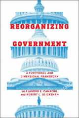 9781479829675-1479829676-Reorganizing Government: A Functional and Dimensional Framework