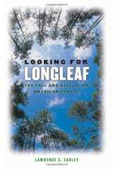 9780807828861-0807828866-Looking for Longleaf: The Fall and Rise of an American Forest