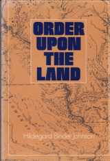 9780195019131-019501913X-Order Upon the Land: The U.S. Rectangular Land Survey and the Upper Mississippi Country (The ^AAndrew H. Clark Series in the Historical Geography of North America)