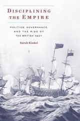 9780674976207-0674976207-Disciplining the Empire: Politics, Governance, and the Rise of the British Navy (Harvard Historical Studies)