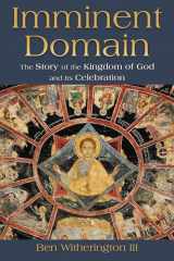 9780802863676-0802863671-Imminent Domain: The Sotry of the Kingdom of God and Its Celebration