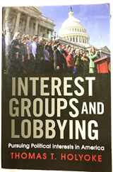 9780813345819-0813345812-Interest Groups and Lobbying: Pursuing Political Interests in America