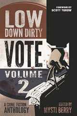 9781732225855-1732225850-Low Down Dirty Vote: Volume II: Every stolen vote is a crime