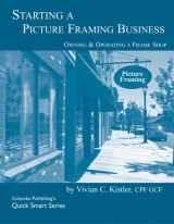 9780938655763-0938655760-Starting A Picture Framing Business (Quick Smart Series)