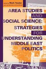 9780253335029-0253335027-Area Studies and Social Science: Strategies for Understanding Middle East Politics (Middle East Studies)
