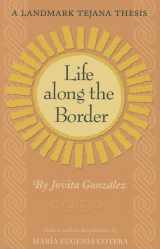 9781585445646-1585445649-Life Along the Border: A Landmark Tejana Thesis (Volume 26) (Elma Dill Russell Spencer Series in the West and Southwest)