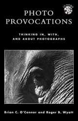 9780810846463-0810846462-Photo Provocations: Thinking In, With, and About Photographs