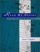 9780262032193-0262032198-Read My Desire: Lacan Against the Historicists