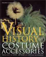 9780896762336-0896762335-Visual History of Costume Accessories: From Hats to Shoes : 400 Years of Costume Accessories