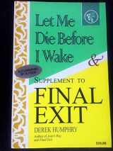 9781401102869-1401102867-Let Me Die Before I Wake & Supplement to Final Exit