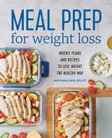 9781641525442-1641525444-Meal Prep for Weight Loss: Weekly Plans and Recipes to Lose Weight the Healthy Way