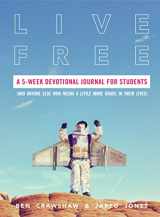 9781941259450-1941259456-Live Free: A 5-Week Devotional Journal for Students (and Anyone Else Who Needs a Little More Grace in Their Lives)