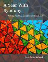 9789082120110-9082120119-A Year With Symfony: Writing healthy, reusable Symfony2 code