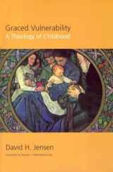 9780829816211-0829816216-Graced Vulnerability: A Theology Of Childhood