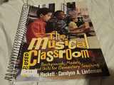 9780132242776-013224277X-The Musical Classroom: Backgrounds, Models, and Skills for Elementary Teaching