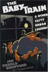 9780393034387-0393034380-The Baby Train: And Other Lusty Urban Legends